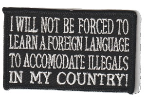 I Will Not be Forcee to Learn a Foeign Language to Accommodate Illegals in My Country